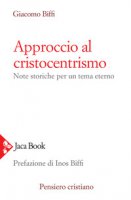 Approccio al cristocentrismo - Biffi Giacomo