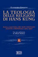 La teologia delle religioni di Hans Kung. Dalla salvezza dei non cristiani all'etica mondiale (1964-1990) - Zamagni Gianmaria