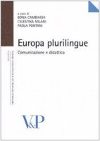 Europa plurilingue. Comunicazione e didattica. Atti del Convegno internazionale di studi (Milano, 4-5 novembre 2004)
