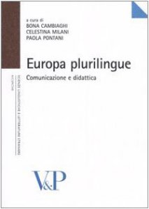 Copertina di 'Europa plurilingue. Comunicazione e didattica. Atti del Convegno internazionale di studi (Milano, 4-5 novembre 2004)'