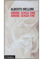 Amore senza fine, amore senza fini - Alberto Melloni