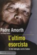 L' ultimo esorcista - Paolo Rodari, Gabriele Amorth