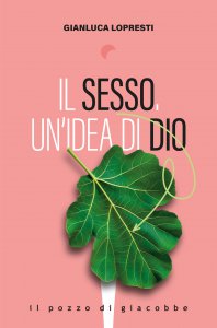 Copertina di 'Il sesso un'idea di Dio'