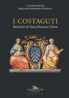 I Costaguti. Banchieri di Santa Romana Chiesa - Claudio Mancini
