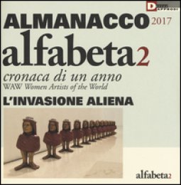 Copertina di 'Alfabeta2. Almanacco 2017. Cronaca di un anno. WAW Women artists of the world'