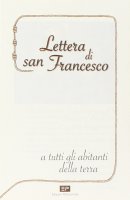 Lettera di san Francesco a tutti gli abitanti della terra - Francesco d'Assisi (san)