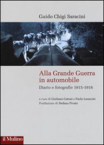 Copertina di 'Alla grande guerra in automobile. Diari e fotografie (1915-1916)'