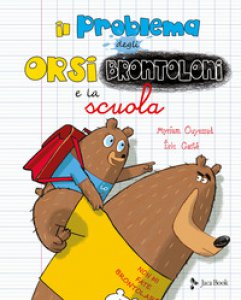 Copertina di 'Il problema degli orsi brontoloni e la scuola. Ediz. a colori'