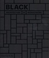 Black. Architecture in monochrome. Ediz. a colori
