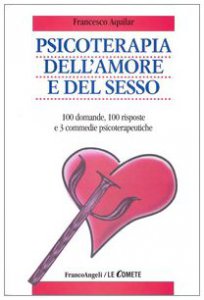 Copertina di 'Psicoterapia dell'amore e del sesso. 100 domande, 100 risposte e 3 commedie psicoterapeutiche'