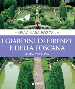 Copertina di 'I giardini di Firenze e della Toscana. Guida completa'