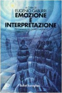 Copertina di 'Emozione e interpretazione. Psicoanalisi del campo emotivo'
