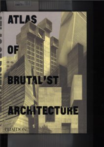 Copertina di 'Atlas of brutalist architecture'