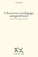 Educazione e pedagogia autogestionaria. Una ricerca su Georges Lapassade - Gueli Carla