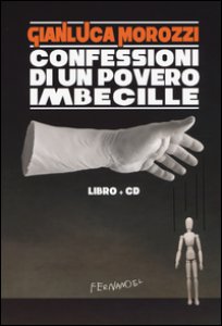 Copertina di 'Confessioni di un povero imbecille. Con CD Audio'