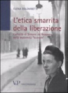 Copertina di 'Etica smarrita della liberazione. L'eredit di Simone de Beauvoir nella maternit "biotech" (L')'