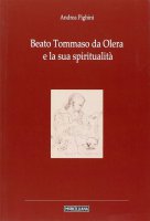 Beato Tommaso da Olera e la sua spiritualità. - Andrea Pighini