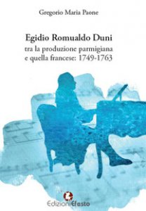 Copertina di 'Egidio Romualdo Duni tra la produzione parmigiana e quella francese: 1749-1763'