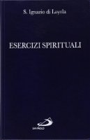 Esercizi spirituali. Versione ufficiale - Ignazio di Loyola (sant')
