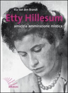 Copertina di 'Etty Hillesum. Amicizia ammirazione mistica'