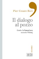 Il dialogo al pozzo - Pier Cesare Bori