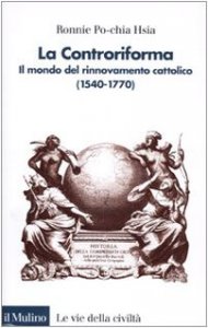 Copertina di 'La Controriforma. Il mondo del rinnovamento cattolico (1540-1770)'