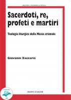 Sacerdoti, re, profeti e martiri - Giovanni Zaccaria