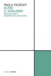 Copertina di 'Oltre il dualismo. Merleau-Ponty interprete di Descartes'