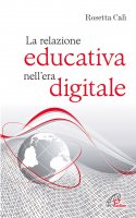 La relazione educativa nell'era digitale - Calì Rosetta
