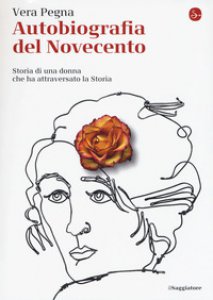 Copertina di 'Autobiografia del Novecento. Storia di una donna che ha attraversato la Storia'