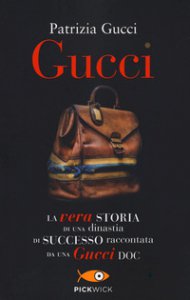 Copertina di 'Gucci. La vera storia di una dinastia di successo raccontata da una Gucci doc'