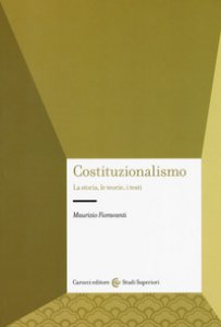 Copertina di 'Costituzionalismo. La storia, le teorie, i testi'