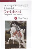 Corpi gloriosi - Fumagalli Beonio Brocchieri M., Guidorizzi Giulio