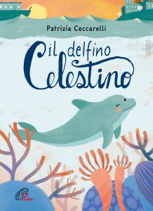 Copertina di 'Il delfino Celestino'