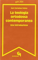 La teologia ortodossa contemporanea. Una introduzione (gdt 264) - Felmy Karl C.
