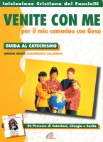Venite con me per il mio cammino con Ges. Guida al catechismo - Simone Giusti, Gianfranco Calabrese