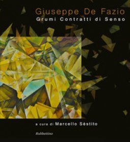 Copertina di 'Giuseppe De Fazio. Grumi contratti di senso. Ediz. illustrata'