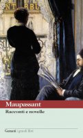 Racconti e novelle - Guy De Maupassant