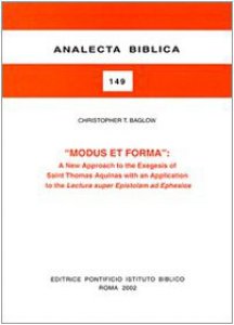 Copertina di 'Modus et forma. A New Approaches to the Exegesis of Saint Thomas Aquinas with an Application to the Lectura super Epistolam ad Ephesios'