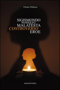 Copertina di 'Sigismondo Pandolfo Malatesta controverso eroe'