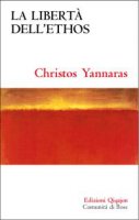 La libertà dell'ethos - Christos Yannaras