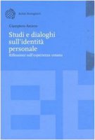 Studi e dialoghi sull'identità personale - Arciero Giampiero