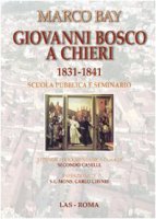 Giovanni Bosco a Chieri 1831-1841 - Bay Marco
