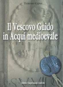 Copertina di 'Il vescovo Guido in Acqui medioevale'