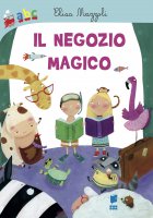 Il negozio magico - Elisa Mazzoli, Francesca Assirelli