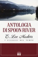 Antologia di Spoon River - Masters Edgar Lee