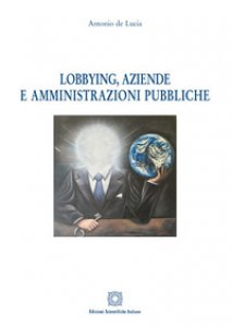 Copertina di 'Lobbying, aziende e amministrazioni pubbliche'