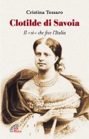 Clotilde di Savoia - Cristina Tessaro