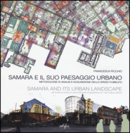 Copertina di 'Samara e il suo paesaggio urbano. Metodologie di analisi e acquisizione dello spazio pubblico. Ediz. italiana e inglese'