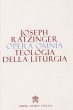 Opera Omnia (Vol. XI) - Teologia della Liturgia - Joseph Ratzinger